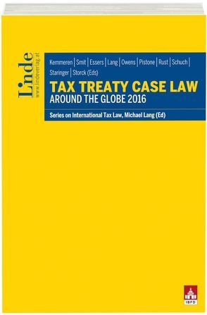 Tax Treaty Case Law around the Globe 2016 von ESSERS,  Peter, Kemmeren,  Eric, Lang,  Michael, Owens,  Jeffrey, Pistone,  Pasquale, Rust,  Alexander, Schuch,  Josef, Smit,  Daniel, Staringer,  Claus, Storck,  Alfred