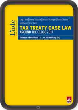 Tax Treaty Case Law around the Globe 2017 von ESSERS,  Peter, Kemmeren,  Eric, Lang,  Michael, Owens,  Jeffrey, Pistone,  Pasquale, Rust,  Alexander, Schuch,  Josef, Smit,  Daniel, Staringer,  Claus, Storck,  Alfred