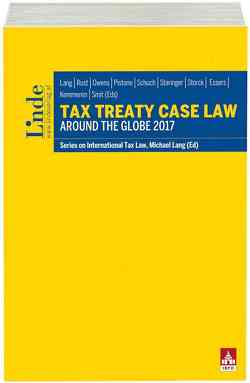 Tax Treaty Case Law around the Globe 2017 von ESSERS,  Peter, Kemmeren,  Eric, Lang,  Michael, Owens,  Jeffrey, Pistone,  Pasquale, Rust,  Alexander, Schuch,  Josef, Smit,  Daniel, Staringer,  Claus, Storck,  Alfred