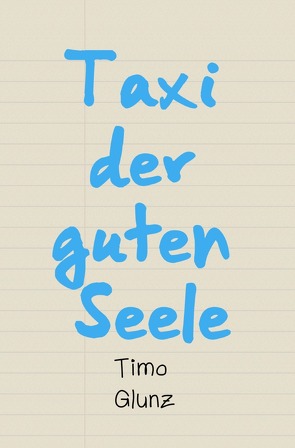 Taxi der guten Seele von Glunz,  Timo