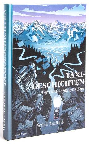 Taxigeschichten von Raaflaub,  Walter