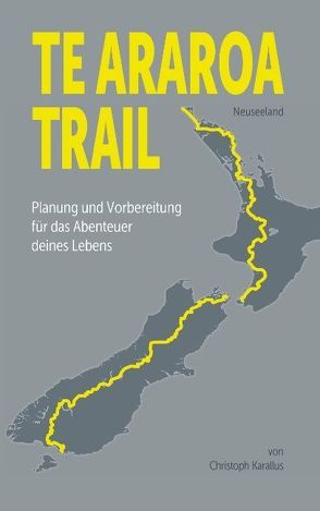 Te Araroa Trail von Karallus,  Christoph