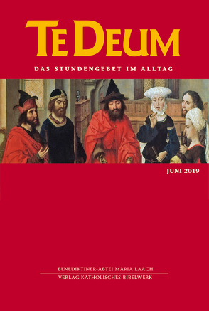 Te Deum 6/2019 von Benediktinerabtei Maria Laach, Verlag Katholisches Bibelwerk