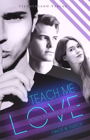 Teach me Love: ONCE & TWICE von Welsch,  Jasmin Romana