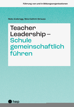 Teacher Leadership – Schule gemeinschaftlich führen (E-Book) von Anderegg,  Niels, Strauss,  Nina-Cathrin