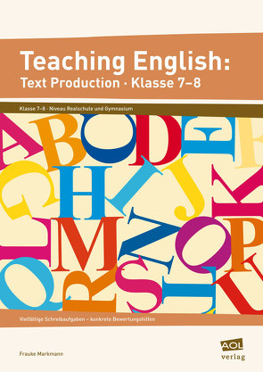 Teaching English: Text Production – Klasse 7-8 von Markmann,  Frauke