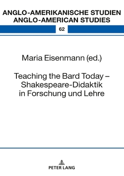 Teaching the Bard Today – Shakespeare-Didaktik in Forschung und Lehre von Eisenmann,  Maria