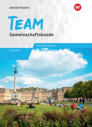 TEAM – Arbeitsbuch für Gemeinschaftskunde an Gymnasien in Baden-Württemberg von Herzig,  Karin, Mattes,  Wolfgang