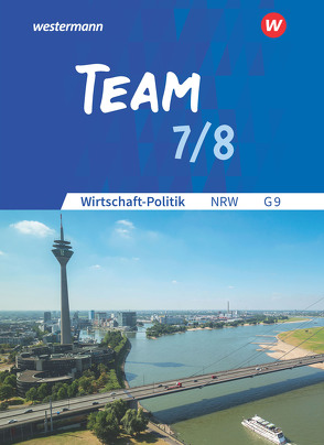 TEAM – Arbeitsbücher für Wirtschaft-Politik – Ausgabe für Gymnasien (G9) in Nordrhein-Westfalen – Neubearbeitung von Herzig,  Karin, Mattes,  Wolfgang