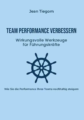 Team Performance verbessern von Tiegom,  Jean