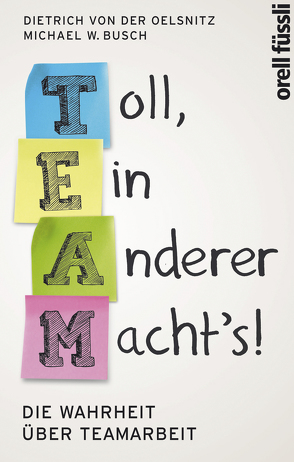 Team: Toll, ein anderer macht’s! von Busch,  Michael W., Oelsnitz,  Dietrich von der