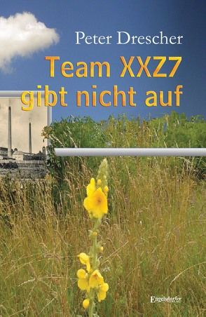 Team XXZ7 gibt nicht auf von Drescher,  Peter