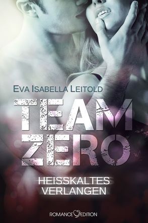 Team Zero – Heißkaltes Verlangen von Leitold,  Eva Isabella