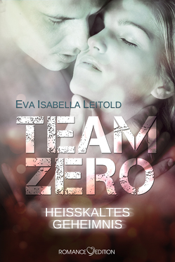 Team Zero – Heißkaltes Geheimnis von Leitold,  Eva Isabella