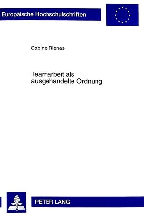 Teamarbeit als ausgehandelte Ordnung von Rienas,  Sabine