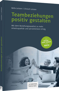 Teambeziehungen positiv gestalten von Leisten,  Bella, Leisten,  Chrisch