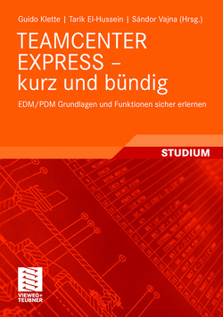 TEAMCENTER EXPRESS – kurz und bündig von El-Hussein,  Tarik, Klette,  Guido, Vajna,  Sandor