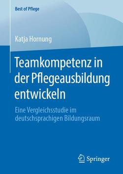 Teamkompetenz in der Pflegeausbildung entwickeln von Hornung,  Katja