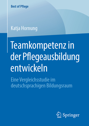 Teamkompetenz in der Pflegeausbildung entwickeln von Hornung,  Katja