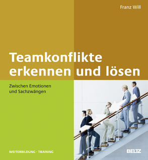 Teamkonflikte erkennen und lösen von Will,  Franz