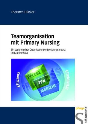 Teamorganisation mit Primary Nursing von Bücker,  Thorsten