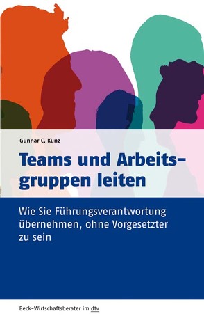 Teams und Arbeitsgruppen leiten von Kunz,  Gunnar C.