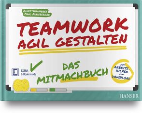 Teamwork agil gestalten – Das Mitmachbuch von Maisberger,  Paul, Summerer,  Alois