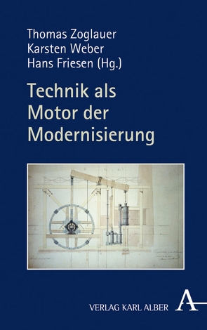 Technik als Motor der Modernisierung von Friesen,  Hans, Weber,  Karsten, Zoglauer,  Thomas