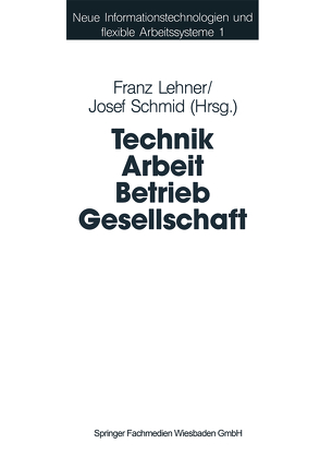 Technik Arbeit Betrieb Gesellschaft von Lehner,  Franz, Schmid,  Josef