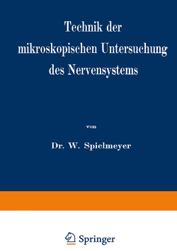 Technik der mikroskopischen Untersuchung des Nervensystems von Spielmeyer,  W.