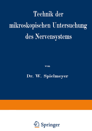 Technik der mikroskopischen Untersuchung des Nervensystems von Spielmeyer,  W.