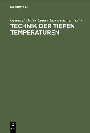 Technik der tiefen Temperaturen von Gesellschaft für Lindes Eismaschinen