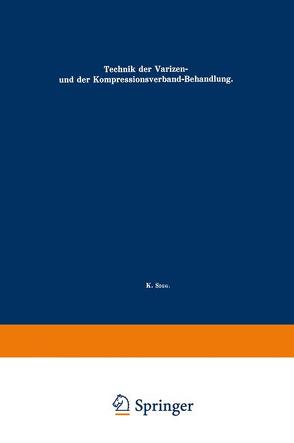 Technik der Varizen- und der Kompressionsverband-Behandlung von Sigg,  Karl