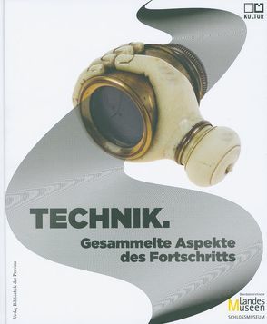 Technik. Gesammelte Aspekte des Fortschritts von Streit,  Ute, Wieser,  Magdalena