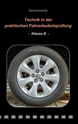 Technik in der praktischen Fahrerlaubnisprüfung – Klasse B von Jeschull,  Gerhard