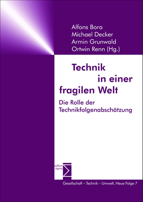 Technik in einer fragilen Welt von Bora,  Alfons, Decker,  Michael, Grunwald,  Armin, Renn,  Ortwin