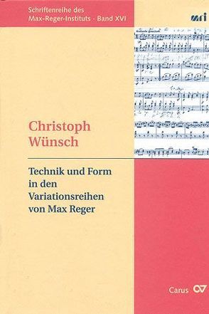 Technik und Form in den Variationsreihen von Max Reger von Wünsch,  Christoph