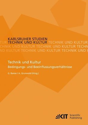 Technik und Kultur : Bedingungs- und Beeinflussungsverhältnisse von Banse,  Gerhard, Grunwald,  Armin