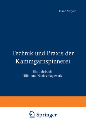 Technik und Praxis der Kammgarnspinnerei von Meyer,  Josef