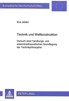 Technik und Weltkonstruktion von Jelden,  Eva