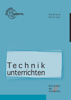 Technik unterrichten von Hüttner,  Andreas