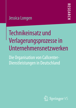 Technikeinsatz und Verlagerungsprozesse in Unternehmensnetzwerken von Longen,  Jessica