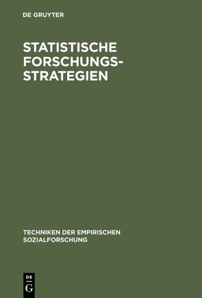 Techniken der empirischen Sozialforschung / Statistische Forschungsstrategien von Koolwijk,  Jürgen van, Wieken-Mayser,  Maria