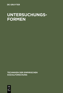 Techniken der empirischen Sozialforschung / Untersuchungsformen von Koolwijk,  Jürgen van, Wieken-Mayser,  Maria