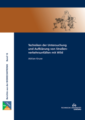 Techniken der Untersuchung und Aufklärung von Straßenverkehrsunfällen mit Wild von Kruse,  Adrian