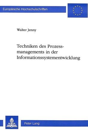 Techniken des Prozessmanagements in der Informationssystementwicklung von Jenny,  Walter