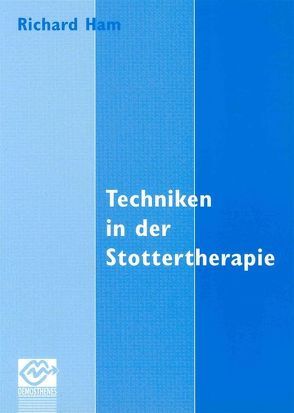 Techniken in der Stottertherapie von Ham,  Richard, Juranek-Hosenmann,  Katrin