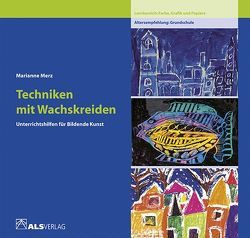 Techniken mit Wachskreiden von Merz,  Marianne