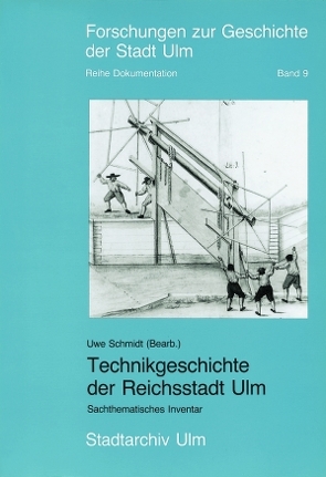 Technikgeschichte der Reichsstadt Ulm von Schmidt,  Uwe