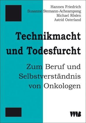 Technikmacht und Todesfurcht von Friedrich,  Hannes, Osterlan,  Astrid, Röslen,  Michael, Stemann-Acheampong,  Susanne